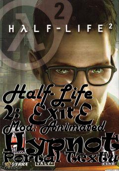 Box art for Half-Life 2: ExitE Mod: Animated Hypnotic Portal Textures