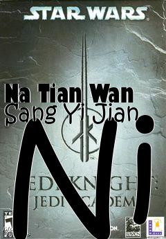 Box art for Na Tian Wan Sang Yi Jian Ni