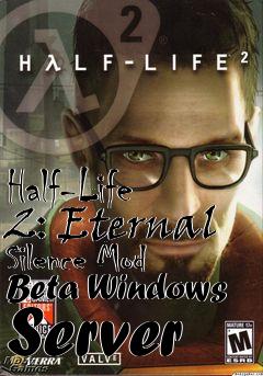 Box art for Half-Life 2: Eternal Silence Mod Beta Windows Server