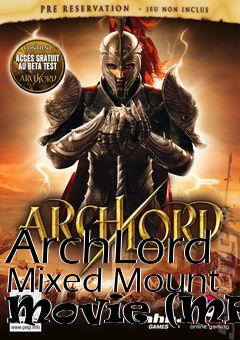 Box art for ArchLord Mixed Mount Movie (MP4)