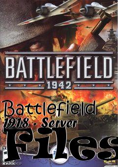 Box art for Battlefield 1918 - Server Files
