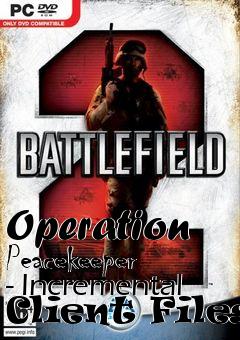 Box art for Operation Peacekeeper - Incremental Client Files