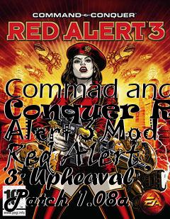 Box art for Commad and Conquer Red Alert 3 Mod Red Alert 3: Upheaval Patch 1.08a