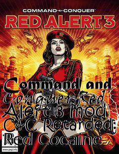 Box art for Command and Conquer Red Alert 3 mod C&C Retarded: Red Cocaine