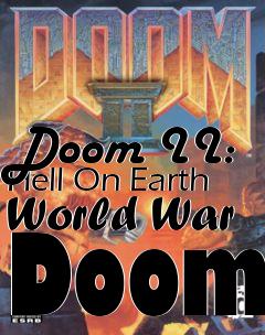 Box art for Doom II: Hell On Earth World War Doom