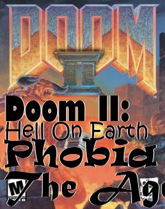 Box art for Doom II: Hell On Earth Phobia - The Age