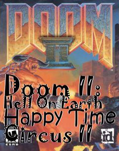 Box art for Doom II: Hell On Earth Happy Time Circus II