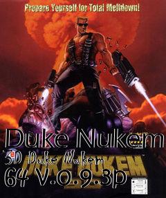 Box art for Duke Nukem 3D Duke Nukem 64 v.0.9.3p