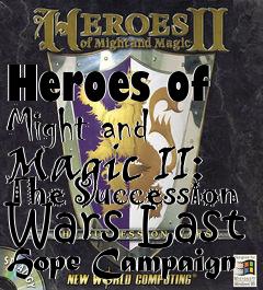 Box art for Heroes of Might and Magic II: The Succession Wars Last Hope Campaign