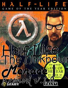 Box art for Half-Life The Unknown Menace | Remod v.1.0