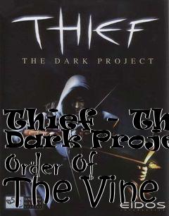Box art for Thief - The Dark Project Order Of The Vine