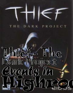 Box art for Thief - The Dark Project Events in Highrock