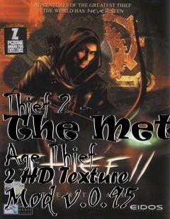 Box art for Thief 2 - The Metal Age Thief 2 HD Texture Mod v.0.95