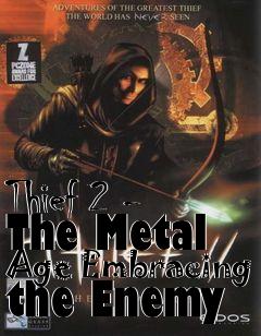 Box art for Thief 2 - The Metal Age Embracing the Enemy