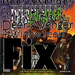 Box art for Deer Avenger 4: The Rednecks Strike Back Deer Avenger 4 Widescreen Fix