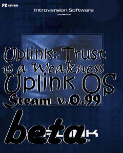 Box art for Uplink: Trust is a Weakness Uplink OS Steam v.0.99 beta
