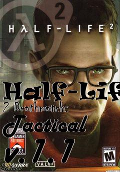 Box art for Half-Life 2 Deathmatch: Tactical v.1.1