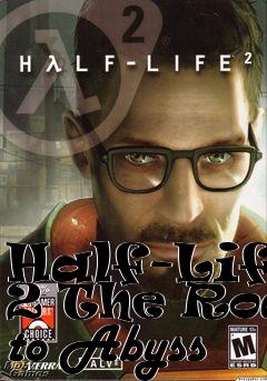 Box art for Half-Life 2 The Road to Abyss
