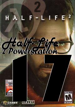 Box art for Half-Life 2 Powerstation 17