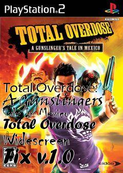 Box art for Total Overdose: A Gunslingers Tale In Mexico Total Overdose Widescreen Fix v.1.0