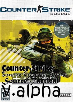 Box art for Counter-Strike: Source Counter-Strike Source Tactical v.alpha