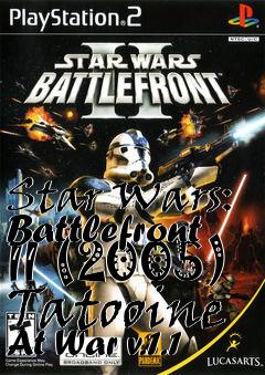 Box art for Star Wars: Battlefront II (2005) Tatooine At War v.1.1