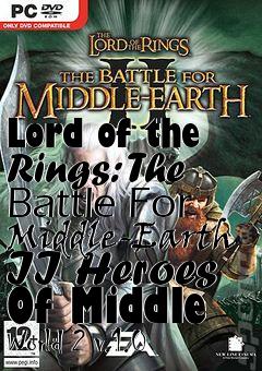 Box art for Lord of the Rings: The Battle For Middle-Earth II Heroes Of Middle World 2 v.1.0