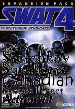 Box art for SWAT 4: The Stetchkov Syndicate Canadian Forces: Direct Action 4.1