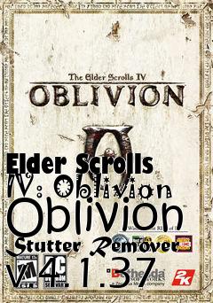 Box art for Elder Scrolls IV: Oblivion Oblivion Stutter Remover v.4.1.37