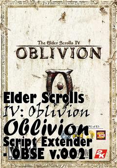 Box art for Elder Scrolls IV: Oblivion Oblivion Script Extender - OBSE v.0021