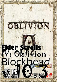 Box art for Elder Scrolls IV: Oblivion Blockhead v.10.3