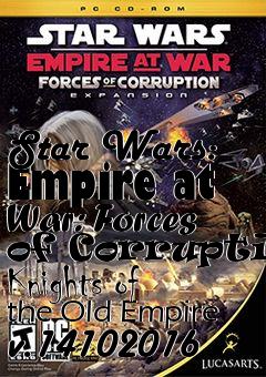 Box art for Star Wars: Empire at War: Forces of Corruption Knights of the Old Empire v.14102016