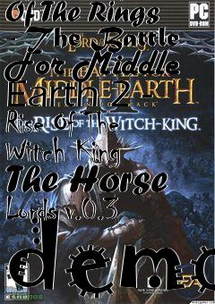 Box art for The Lord Of The Rings - The Battle For Middle Earth 2 - Rise Of The Witch King The Horse Lords v.0.3 demo