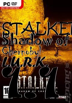 Box art for STALKER: Shadow of Chernobyl L.U.R.K. 1.1