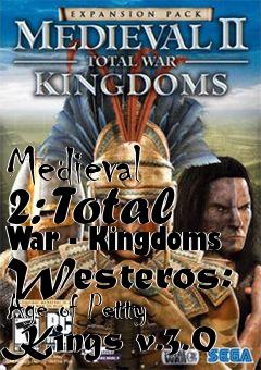 Box art for Medieval 2: Total War - Kingdoms Westeros: Age of Petty Kings v.3.0