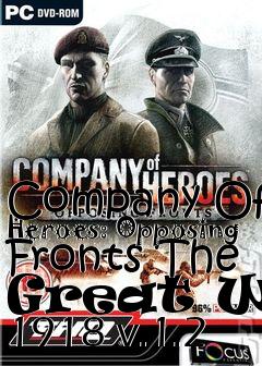 Box art for Company Of Heroes: Opposing Fronts The Great War 1918 v.1.2