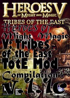 Box art for Heroes of Might  Magic V: Tribes of the East TotE Mod Compilation v.1.1c