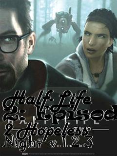 Box art for Half-Life 2: Episode 2 Hopeless Night  v.1.2.3
