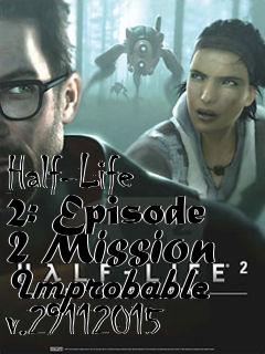Box art for Half-Life 2: Episode 2 Mission Improbable v.29112015