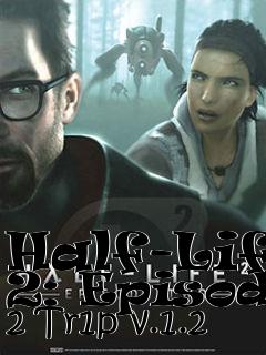 Box art for Half-Life 2: Episode 2 Tr1p v.1.2