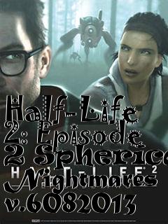 Box art for Half-Life 2: Episode 2 Spherical Nightmares v.6082013