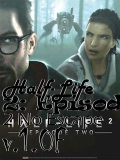 Box art for Half-Life 2: Episode 2 No Escape v.1.0F