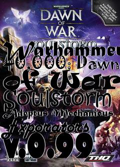 Box art for Warhammer 40,000: Dawn of War - Soulstorm Adeptus Mechanicus Exporators v.0.99