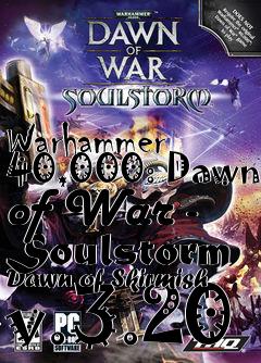 Box art for Warhammer 40,000: Dawn of War - Soulstorm Dawn of Skirmish v.3.20
