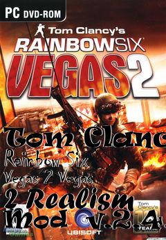 Box art for Tom Clancys Rainbow Six Vegas 2 Vegas 2 Realism Mod  v.2.4.3