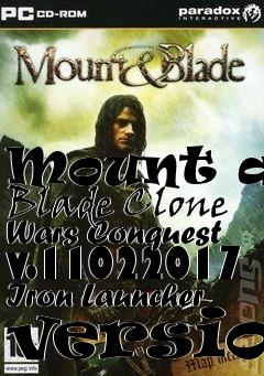 Box art for Mount and Blade Clone Wars Conquest v.11022017 Iron Launcher version