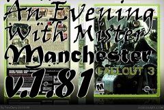 Box art for Fallout 3 An Evening With Mister Manchester v.1.81