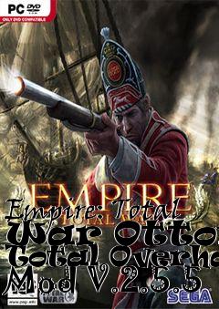 Box art for Empire: Total War Ottoman Total Overhaul Mod V.2.5.5