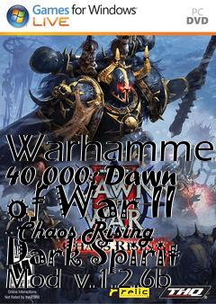 Box art for Warhammer 40,000: Dawn of War II - Chaos Rising Dark Spirit Mod  v.1.2.6b