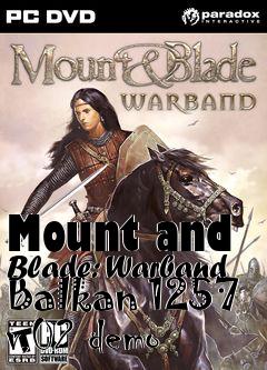 Box art for Mount and Blade: Warband Balkan 1257 v.02 demo